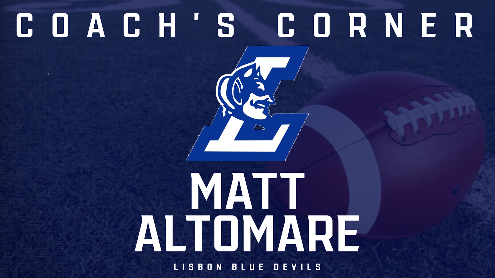 LISBON BLUE DEVILS FOOTBALL COACH’S CORNER (EP 1) WITH MATT ALTOMARE