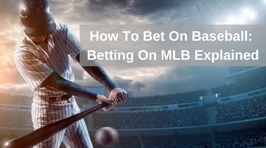 Sports Betting Tips: How to Bet on Baseball for MLB Gamblers